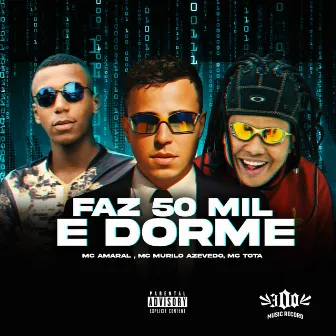 Faz 50 Mil e Dorme by Mc Tota