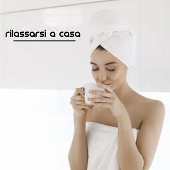 Rilassarsi a casa - Giornata termale perfetta a casa, Pace e tranquillità nella tua vita by Spa curativa musica