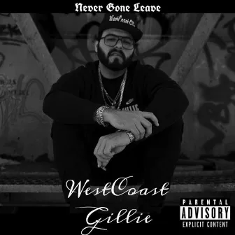 Never Gone Leave by WestCoast Gillie