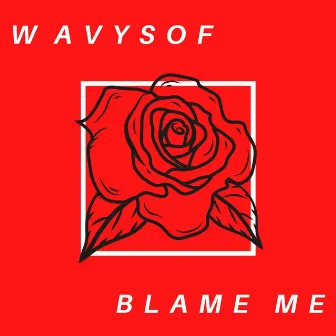 Blame Me by Wavysof