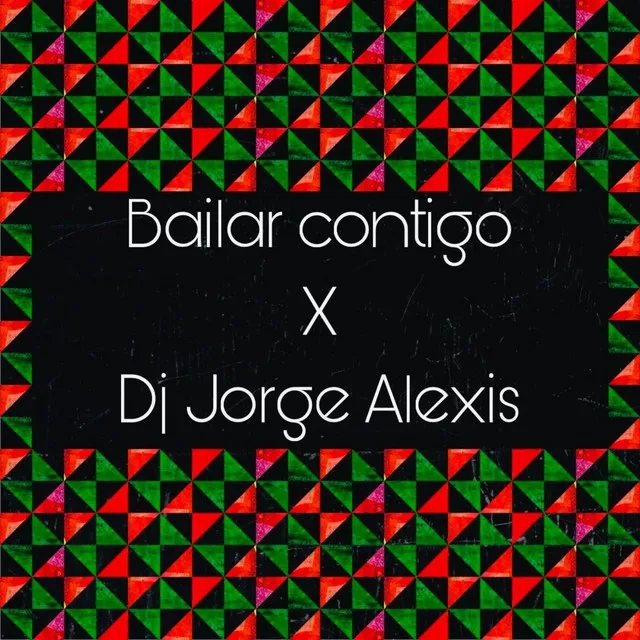 Bailar Contigo (Dj Jorge Alexis) [Guaracha]