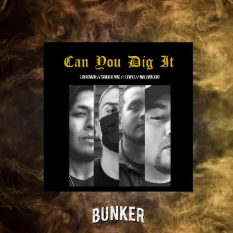 CAN YOU DIG IT by El bunker Mx