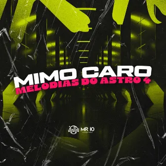 MIMO CARO MELODIAS DO ASTRO 4 by RIBEIRO MC