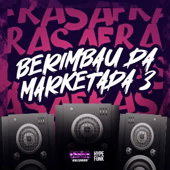 BERIMBAU DA MARKETADA 3 by Dj Magrin 011