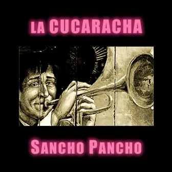 La Cucaracha by Sancho Pancho