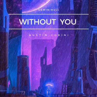 Without You by Austin Corini