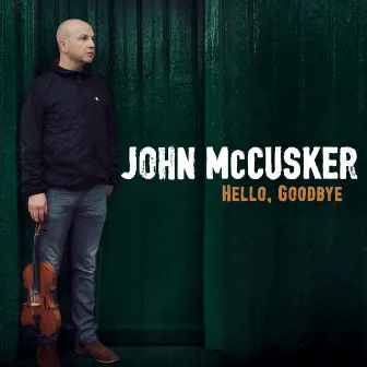 Hello, Goodbye by John McCusker