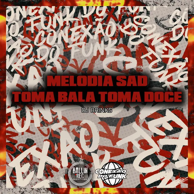 Melodia Sad / Toma Bala Toma Doce