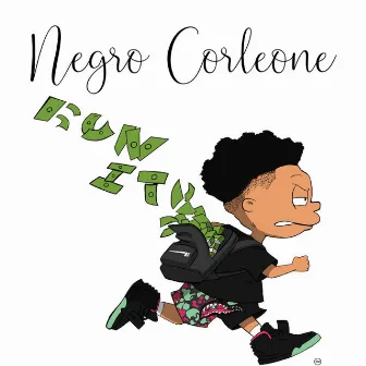 Run It by Negro Corleone