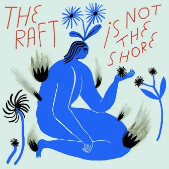 The Raft Is Not the Shore by Terrible Sons