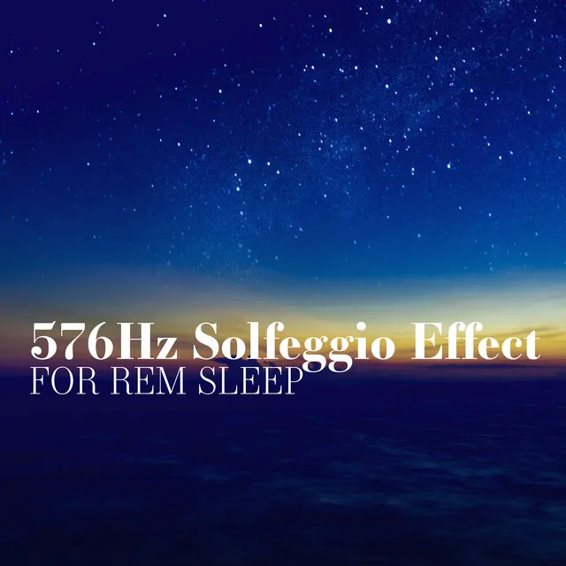 576 Hz Solfeggio Effect for REM Sleep: Restful Meditation Space, Relax and Calm Down