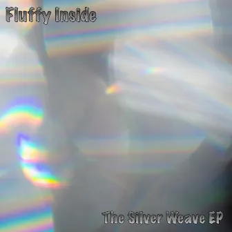 The Silver Weave EP by Fluffy Inside