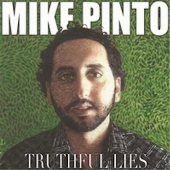 Truthful Lies by Mike Pinto