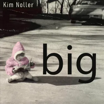 Big by Kim Noller