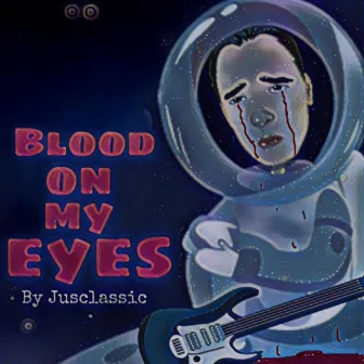 Blood on My Eyes by Jusclassic