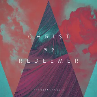 Christ My Redeemer by Ryan Marshall