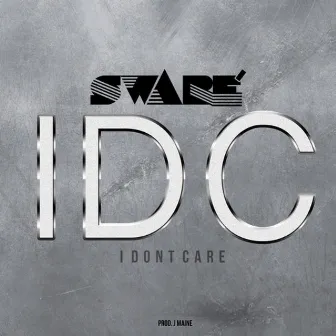 IDC (I Don't Care) - Single by Swaré