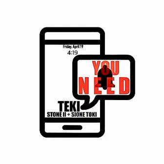 You Need by TEKI