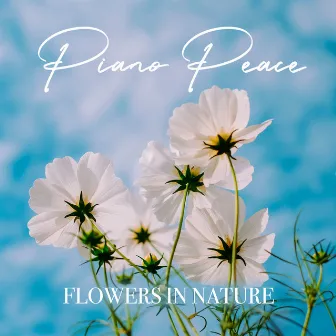 Flowers in Nature by Piano Peace