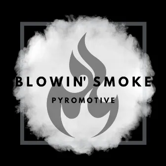 Blowin' smoke by PYROMOTIVE