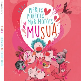 Musua by Pirritx, Porrotx eta MariMotots