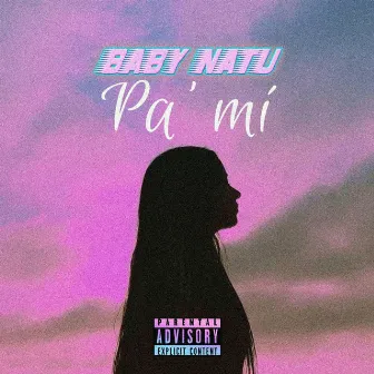 Pa' Mí by Baby Natu