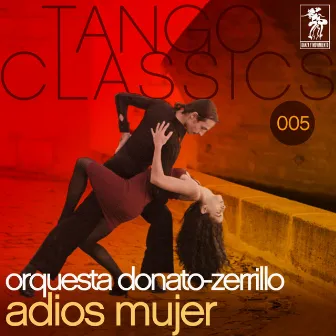 Tango Classics 005: Adios mujer by Orquesta Donato-Zerrillo