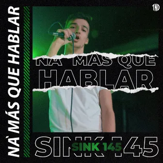 Na' más que hablar by Sink 145