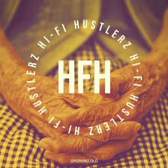 Growing Old by Hi-Fi Hustlerz