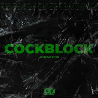 Cockblock by Sanskaar Singh