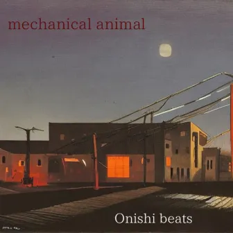 mechanical animal by Onishi beats