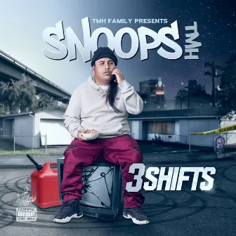 3 Shifts by Snoops Tmh