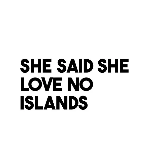 She said she love no islands - Guitar version