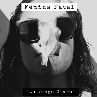 Lo tengo claro by Fémina Fatal