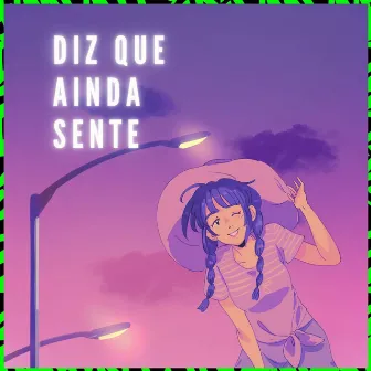 DIZ QUE AINDA SENTE by 