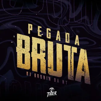 Pegada Bruta by DJ BRUNIN DA NT