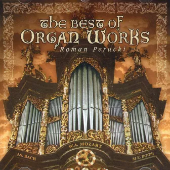 The Best Of Organ Works by Roman Perucki