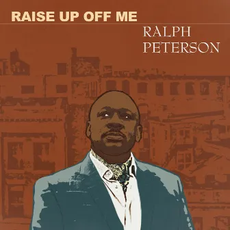 Raise up off Me by Ralph Peterson