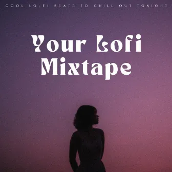 Your Lofi Mixtape: Cool Lo-Fi Beats To Chill Out Tonight by Cool Jazz Chill