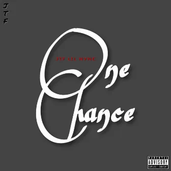 One Chance by JTF Lil Nyne