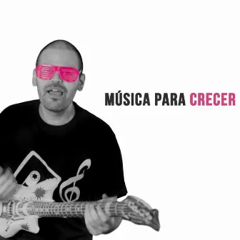 Música Para Crecer by Fernan Dust