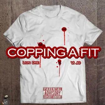 Copping A Fit by Lion Dre