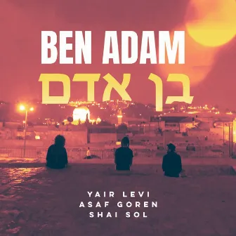 Ben Adam by Asaf Goren