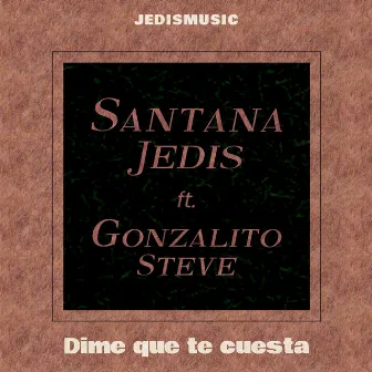 Dime Que Te Cuesta by Santana Jedis