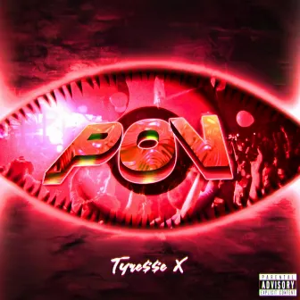 P.o.v by Tyre$$e x