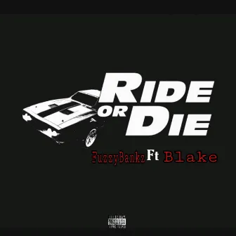 Ride Or Die by Fuzzy Bankz