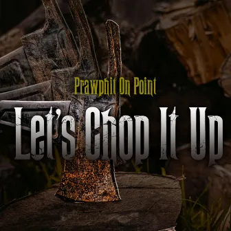 Let's Chop It Up (Screwed and Chopped) by Prawphit On Point