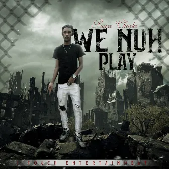 We Nuh Play by Prinzz Charles