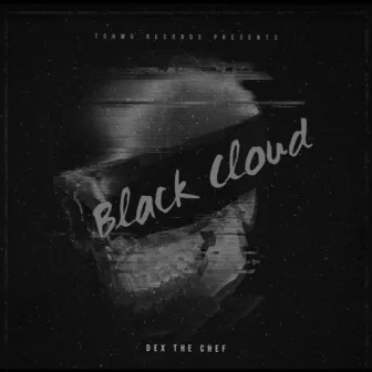 Black Cloud by Dex Tha Chef