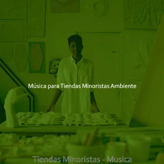 Tiendas Minoristas - Musica by Música para Tiendas Minoristas Ambiente